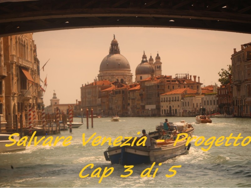 Salvare Venezia. Racconto – Cap. 3 di 5